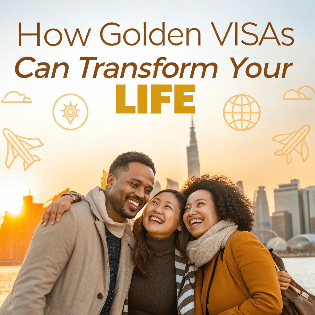 Unlocking Your Future: How Golden Visas Can Transform Your Life